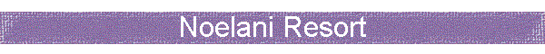Noelani Resort